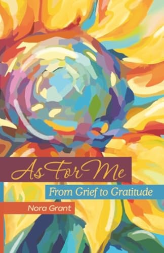 As For Me: From Grief to Gratitude