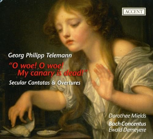Telemann: O Woe! O Woe! My Canary Is Dead! Secular Cantatas and Overtures