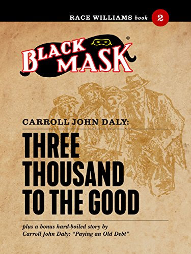 Three Thousand to the Good: Race Williams #2 (Black Mask) (English Edition)
