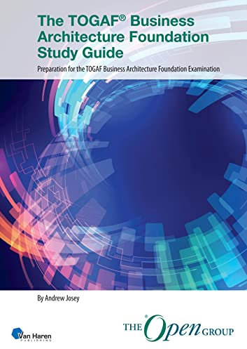 The TOGAF® Business Architecture Foundation Study Guide: Preparation for the TOGAF Business Architecture Foundation Examination (Open Group Series) (English Edition)