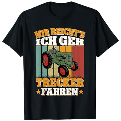 Mir Reicht's Ich Geh Trecker Fahren - Lustiges Traktor T-Shirt
