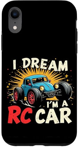 iPhone XR I DREAM I'M A RC Car Remote Control Car Case