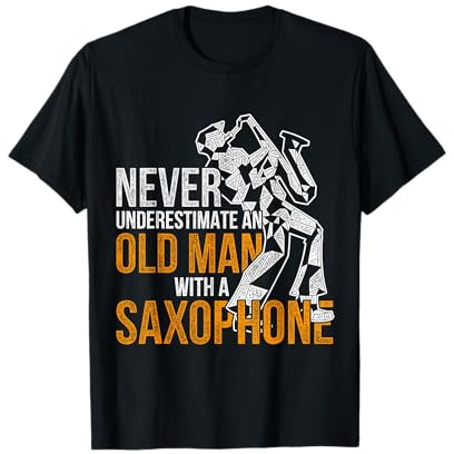Never Underestimate An Old Man With A Saxophone T-Shirt