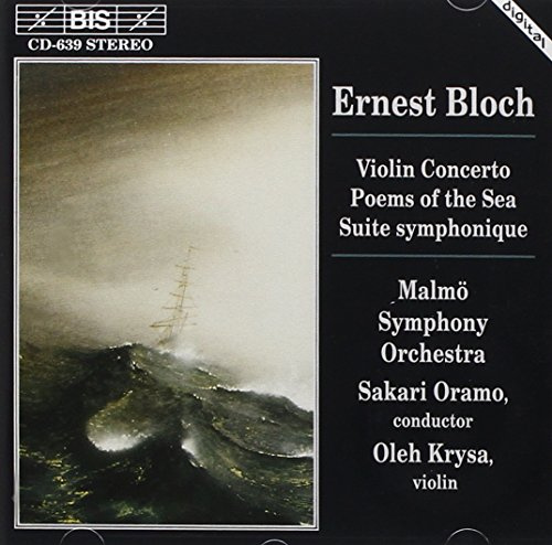 Bloch: Violin Concerto; Poems Of The Sea; Suite symphonique