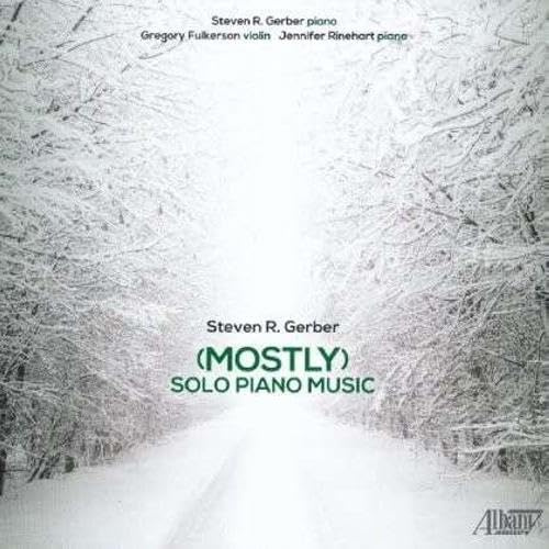 Steven R. Gerber: (Mostly) Solo Piano Music