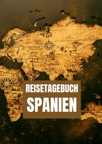 Reisetagebuch Spanien: zum ausfüllen mit vorgedruckten Seiten für deine Reiseerinnerungen und Reiseplanung (inkl. Notfallkontakte, Checklisten, Budgetplaner uvm.)