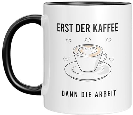 Tasse mit Spruch - Erst der Kaffee dann die Arbeit - Statement - Arbeit - Büro - witzig - Geschenkidee - Sie Ihn - Geburtstagsgeschenk