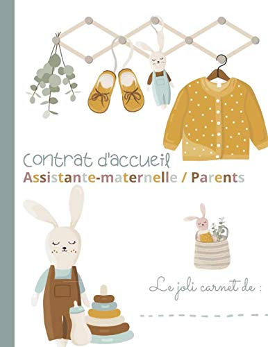 CONTRAT D'ACCUEIL ASSISTANTE-MATERNELLE / PARENTS: Guide de réflexion personnalisé pour vous engager dans les meilleures conditions, dans le respect ... ADMINISTRATIVE POUR ASSISTANTE-MATERNELLE)
