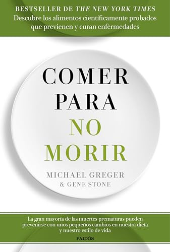 Comer para no morir: Descubre los alimentos científicamente probados que previenen y curan enfermedades (Divulgación)