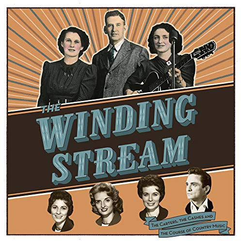 Winding Stream: The Carters, The Cashes And The Course Of Country Music