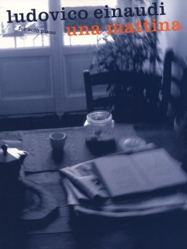 Ludovico Einaudi: Una Mattina, alle Stücke des Albums arrangiert für Klavier solo [Musiknoten]