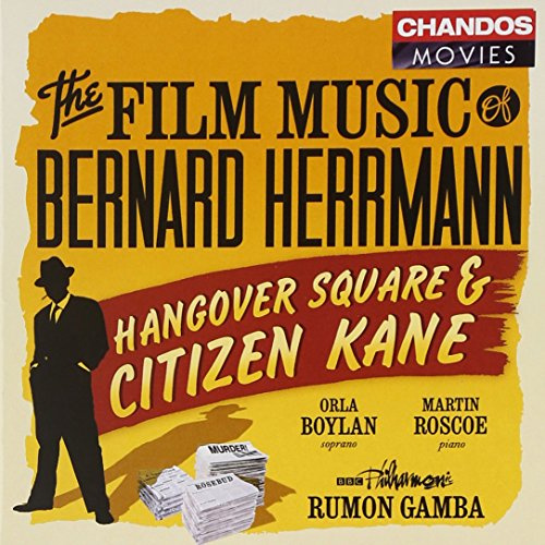 The Film Music of Bernard Herrmann: Hangover Square & Citizen Kane