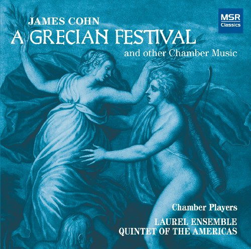 JAMES COHN: A GRECIAN FESTIVAL and other Chamber Music (World Premiere Recordings)