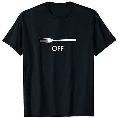 Fork Off Sarcastic Funny Novelty T-Shirt