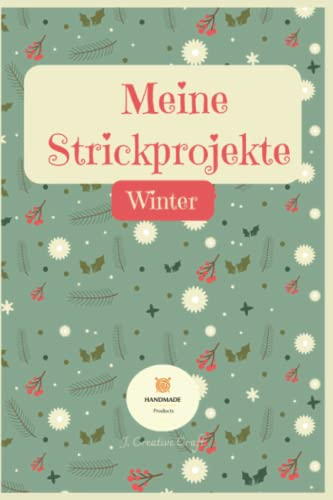 Meine Strickprojekte Winter: Strickbuch, um Ideen festzuhalten und Projekte zu organisieren | Erstellen von Strickmustern | Klein Format 15 x 23 cm | 110 Seiten