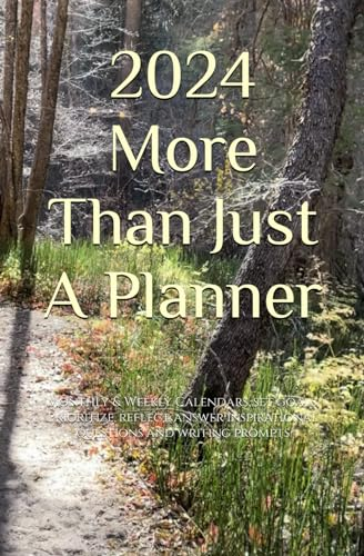 2024 More Than Just A Planner: Monthly & Weekly Calendars, Set Goals, Prioritize, Reflect, Answer Inspirational Questions & Creative Writing Prompts