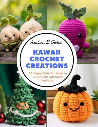 Kawaii Crochet Creations: 40 Super Cute Patterns in a Book for Adorable Animals