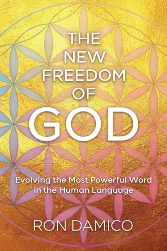 The New Freedom of God: Evolving the Most Powerful Word in the Human Language