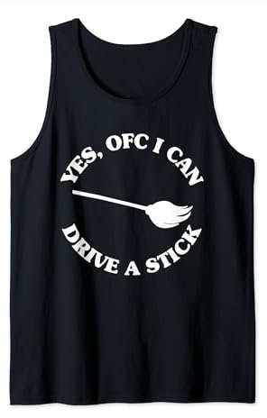 Yes, OFC I Can Drive A Stick Funny Witch Saying Tank Top