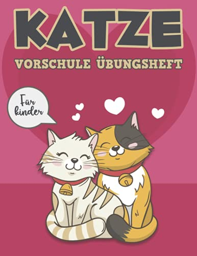 KATZE VORSCHULE ÜBUNGSHEFT Für kinder: Ein Kinderaktivitätsbuch für Kleinkinder 4-8 Jahre enthält Zählen, Zahlen, Labyrinthe, Malvorlagen und mehr!
