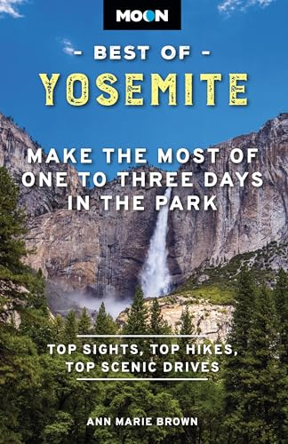 Moon Best of Yosemite: Make the Most of One to Three Days in the Park (Moon Best of Travel Guide)
