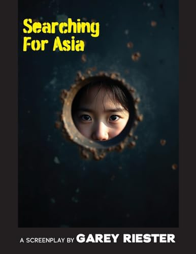 Searching for Asia: A Screenplay by Garey Riester