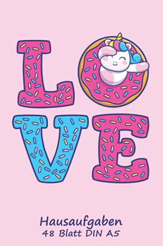 Love Einhorn Donut | Hausaufgaben | Hausaufgabenheft | Stundenplan | 48 Blatt DIN A5: Housework book
