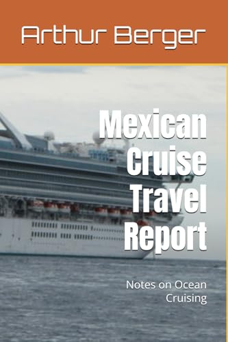 Mexican Cruise Travel Report: Notes on Ocean Cruising