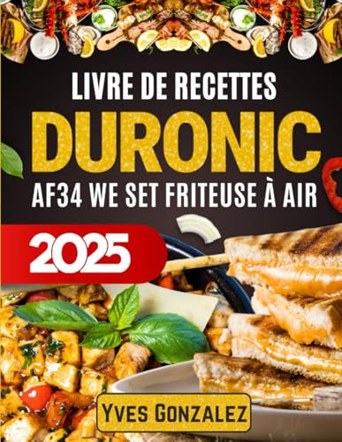 Livre de Recettes Duronic AF34 WE Set Friteuse à Air: 100+ recettes saines, rapides et gourmandes à réaliser avec votre friteuse à air Duronic, cuisine sans huile, IG bas et repas familiaux