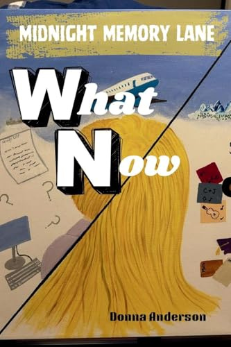 Midnight Memory Lane: WHAT NOW