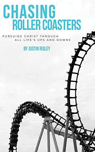 Chasing Roller Coasters: Pursuing Christ through all life's ups and downs (English Edition)
