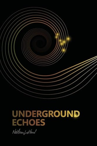Underground Echoes: A Memoir of Descent and Return (Safe Exposure, Band 1)