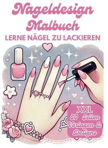 Nageldesign Nagellack Malbuch XXL: 80 Seiten Vorlagen & Designs zum Nägel Lackieren Lernen für Kinder Mädchen: Kreative Vorlagen, um Nägel selbst zu ... – Perfekt für Mädchen und Jungen ab 5 Jahren
