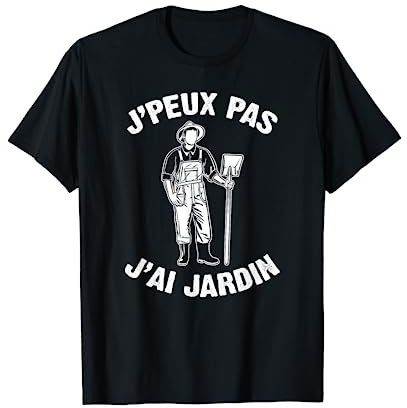 J'Peux Pas J'ai Jardin Humour Cadeau Jardinier Jardinage T-Shirt