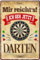 schilderkreis24 - Blechschild Mir reicht's, ich geh jetzt Darten - Lustige Wanddeko für Dartspieler, Spielzimmer, Bars 20x30cm