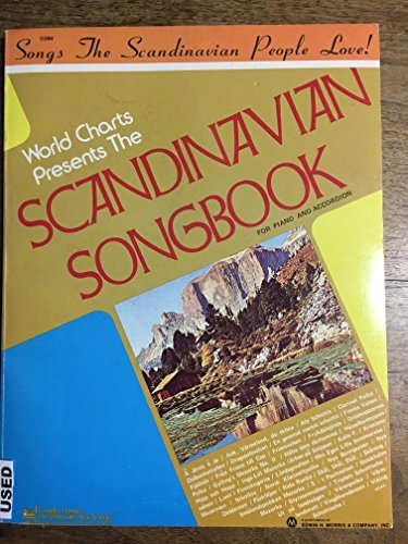 World Charts Presents The SCANDINAVIAN SONGBOOK for piano and accordion--Songs The Scandinavian People Love !