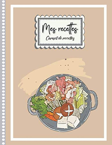 Mes recettes: Livre de vos Recettes, couverture Cuisine Cocotte, à Remplir et Personnaliser. 120 Recettes à Archiver. Cadeau à offrir. Fabriqué en France. Grand Format 21,59 x 27,97 cm.