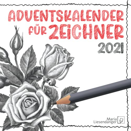 Adventskalender für Zeichner: Ein großartiger Adventskalender für alle die gerne Zeichnen