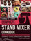 Complete Stand Mixer Cookbook: Elevate Your Culinary Creations with 215 Delectable Stand Mixer Recipes