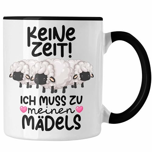 Trendation - Schaf Tasse Geschenk Schafhirte Hirtin Keine Zeit Ich Muss Zu Meinen Mädels Schaf-Liebhaber Kaffee-Becher (Schwarz)