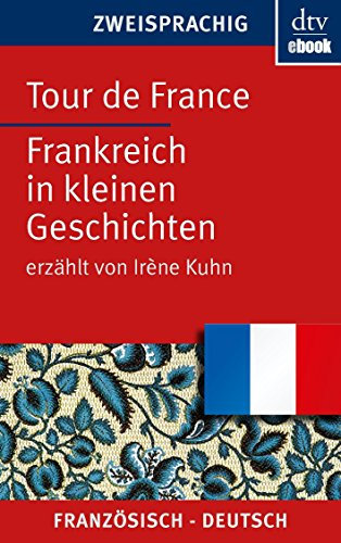Tour de France Frankreich in kleinen Geschichten (dtv zweisprachig)