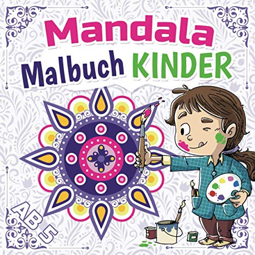 Mandala Malbuch Kinder ab 5: Meine ersten 60 einfachen Mandalas für Mädchen und Jungen von 5 bis 10 Jahren | Spezielle Entspannungs Malvorlagen für ... | Hübsche Mandalas Blumen zum Ausmalen