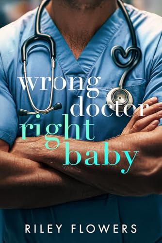 Wrong Doctor - Right Baby: Ein Second Chance - Liebesroman (From Wrong to Right Lovestories, Band 5)