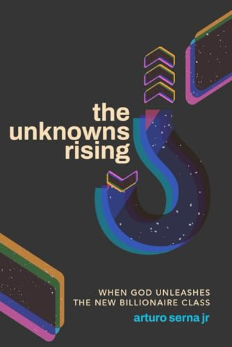 The Unknowns Rising: When God Unleashes the New Billionaire Class