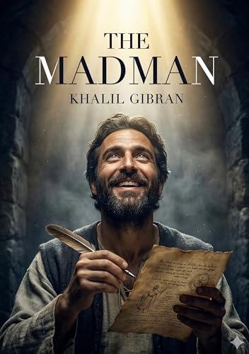 The Madman: by Khalil Gibran