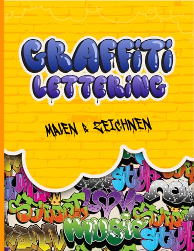 Graffiti Lettering – Malen & Zeichnen: Street Art Schrift | Buchstaben zeichnen lernen + Wörter ausmalen | Graffitikunst Malbuch | Tags, Urban Art Design | Für Kinder & Teenager