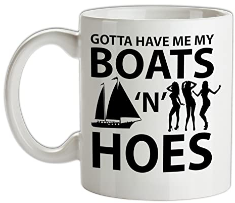 Gotta Have Me My Boats and Hoes - 10oz - Ceramic Mug for Coffee/Tea