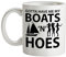 Gotta Have Me My Boats and Hoes - 10oz - Ceramic Mug for Coffee/Tea