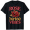 Rose Tattoo Vibes T-Shirt