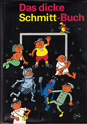 Das dicke Schmitt-Buch. Märchen und Sagen. Menschen wie du und icke. Die Welt von morgen